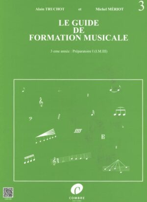 Le Guide de Formation Musicale Volume 3 - Alain TRUCHOT et Michel MÉRIOT