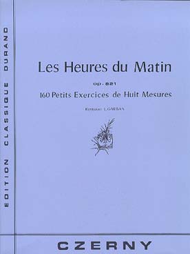 Op. 821 : Les Heures du matin (160 petits exercices de 8 mesures) - éd. Durand